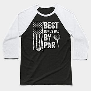 Best Bonus Dad By Par Usa Flag Golf Father'S Day Golfing Dad Baseball T-Shirt